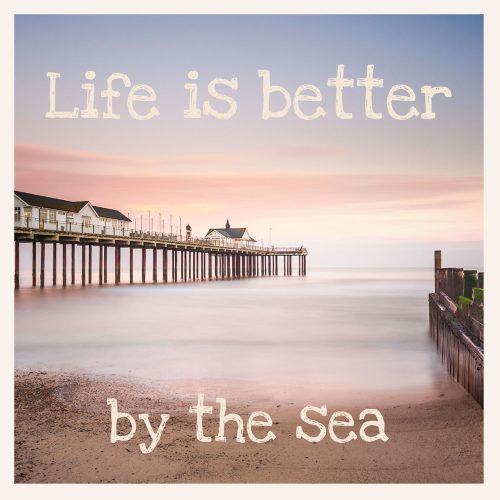 Life is better by the sea
